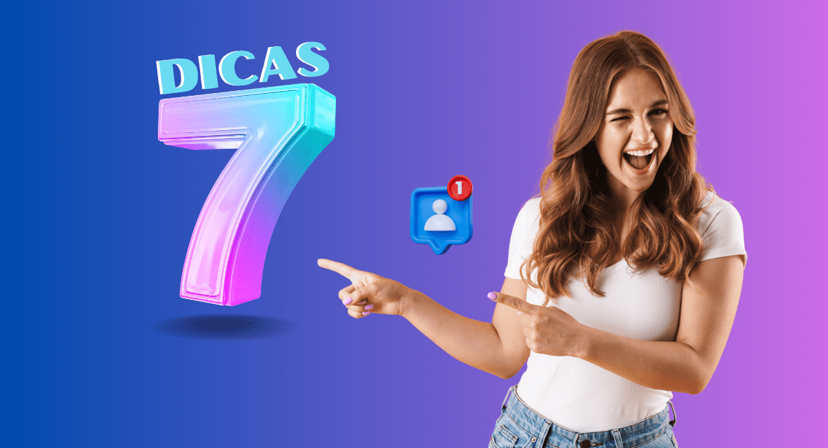 7 DICAS PARA GANHAR SEGUIDORES
