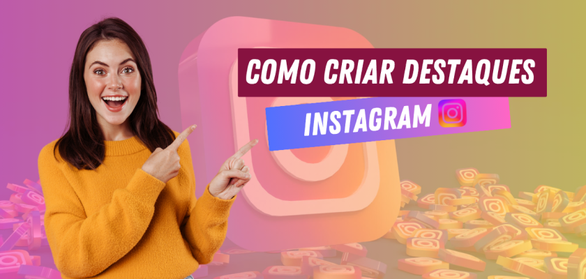 Como criar destaques no Instagram