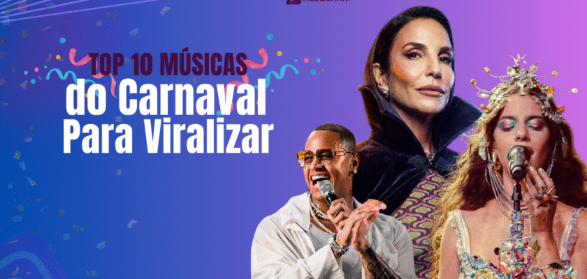 top 10 musicas do carnaval para viralizar