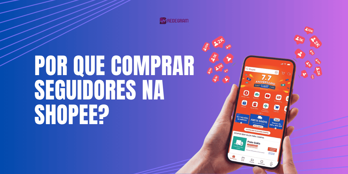 Por que comprar seguidores shopee na Shopee? – Redegram