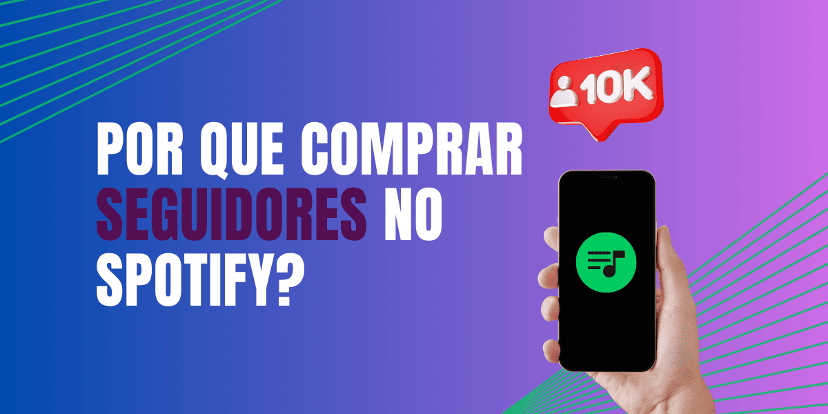 Banner com a frase “Por que comprar seguidores no Spotify?” ao lado de uma mão segurando um celular com ícone de música.