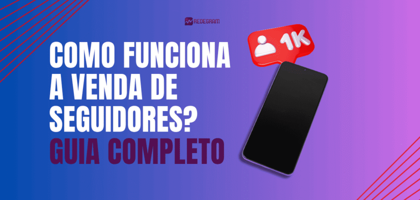 Como funciona a venda de seguidores — Guia Completo.